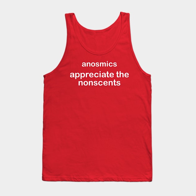 Anosmics Appreciate The Nonscents Anosmia Awareness Tank Top by taiche